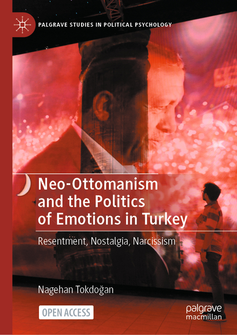 Neo-Ottomanism and the Politics of Emotions in Turkey - Nagehan Tokdoğan