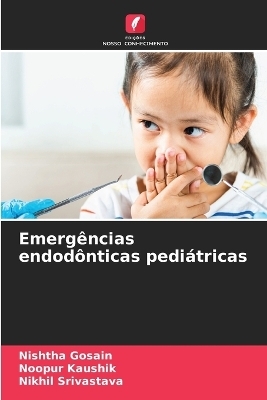 Emergências endodônticas pediátricas - Nishtha Gosain, Noopur Kaushik, Nikhil Srivastava