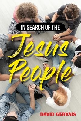 In Search of the Jesus People - David Gervais