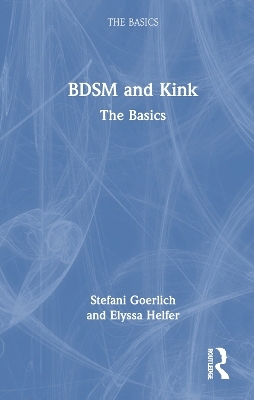 BDSM and Kink - Stefani Goerlich, Elyssa Helfer