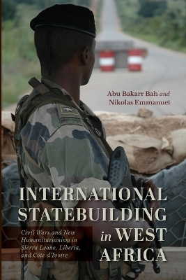 International Statebuilding in West Africa - Abu Bakarr Bah, Nikolas Emmanuel