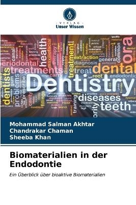 Biomaterialien in der Endodontie - Mohammad Salman Akhtar, Chandrakar Chaman, Sheeba Khan