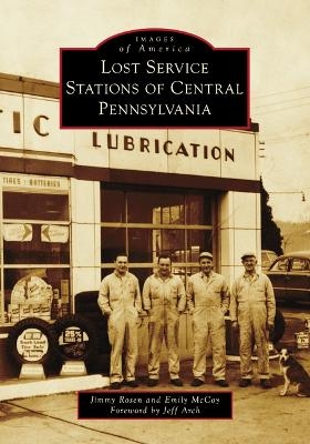 Lost Service Stations of Central Pennsylvania - Jimmy Rosen, Emily McCoy