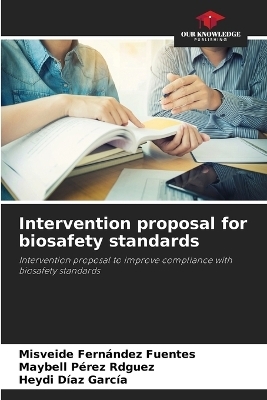 Intervention proposal for biosafety standards - Misveide Fernández Fuentes, Maybell Pérez Rdguez, Heydi Díaz García