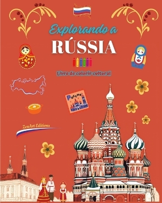 Explorando a Rússia - Livro de colorir cultural - Desenhos criativos de símbolos russos - Zenart Editions