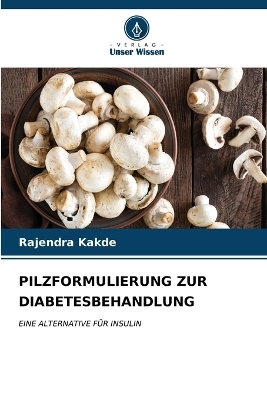 Pilzformulierung Zur Diabetesbehandlung - Rajendra Kakde