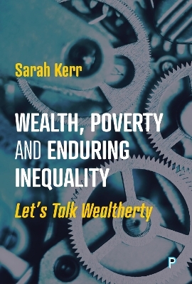 Wealth, Poverty and Enduring Inequality - Sarah Kerr