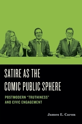 Satire as the Comic Public Sphere - James E. Caron