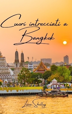 Cuori intrecciati a Bangkok - Luna Shelley