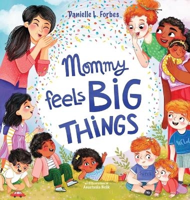 Mommy Feels BIG THINGS - Danielle L Forbes