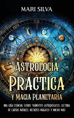 Astrología Práctica y Magia Planetaria - Mari Silva