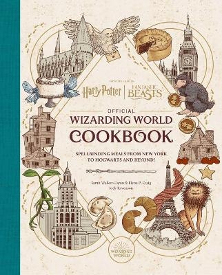 Harry Potter and Fantastic Beasts: Official Wizarding World Cookbook - Jody Revenson, Sarah Walker Caron