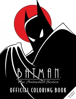 Batman: The Animated Series: Official Coloring Book -  Insight Editions