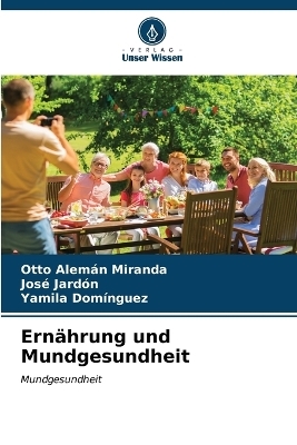 Ernährung und Mundgesundheit - Otto Alemán Miranda, José Jardón, Yamila Domínguez