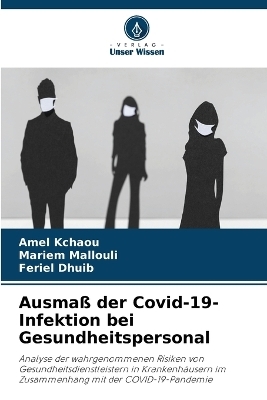 Ausma� der Covid-19-Infektion bei Gesundheitspersonal - Amel Kchaou, Mariem Mallouli, Feriel Dhuib