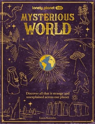 Lonely Planet Kids Mysterious World - Lonely Planet