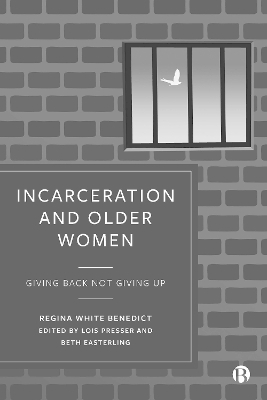 Incarceration and Older Women - Regina Benedict