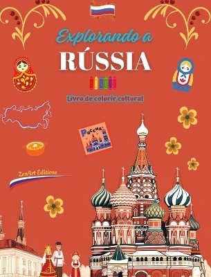 Explorando a Rússia - Livro de colorir cultural - Desenhos criativos de símbolos russos - Zenart Editions