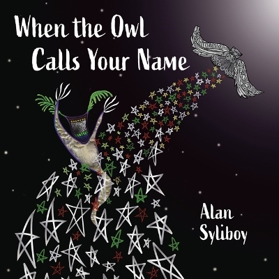 When the Owl Calls Your Name - Alan Syliboy