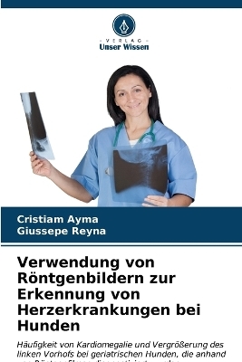 Verwendung von Röntgenbildern zur Erkennung von Herzerkrankungen bei Hunden - Cristiam Ayma, Giussepe Reyna