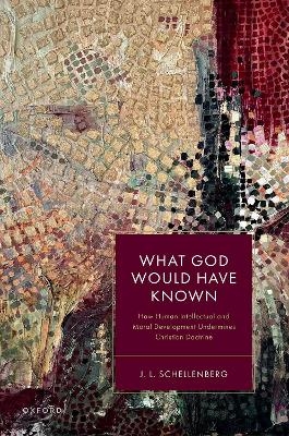 What God Would Have Known - J. L. Schellenberg