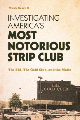 Investigating America’s Most Notorious Strip Club -  Mark Sewell