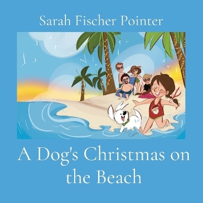 A Dog's Christmas on the Beach - Sarah Fischer Pointer