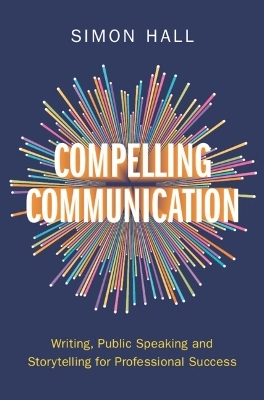 Compelling Communication - Simon Hall