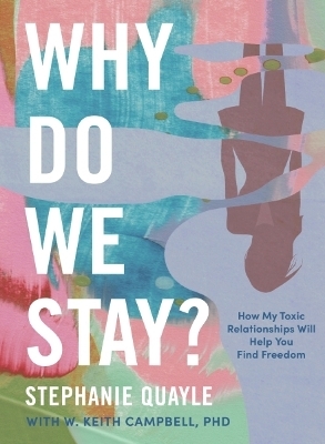 Why Do We Stay? - Stephanie Quayle