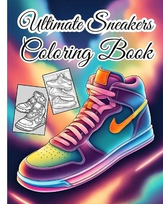 Ultimate Sneakers Coloring Book - Thy Nguyen