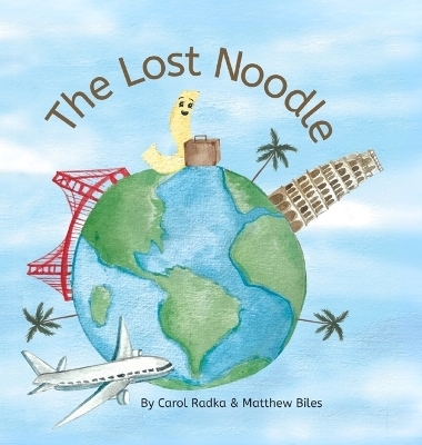 The Lost Noodle - Carol Radka, Matthew Biles