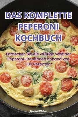 Das Komplette Peperoni Kochbuch -  Manuel Weber