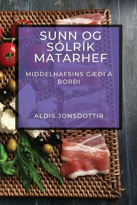 Sunn og Sólrík Matarhef - Aldis Jonsdottir