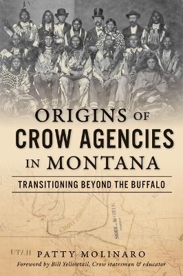 Origins of Crow Agencies in Montana - MS Molinaro