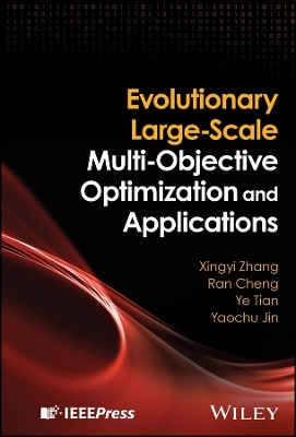 Evolutionary Large-Scale Multi-Objective Optimization and Applications - Xingyi Zhang, Ran Cheng, Ye Tian, Yaochu Jin