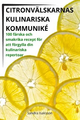 Citronvälskarnas Kulinariska Kommuniké -  Sandra Isaksson