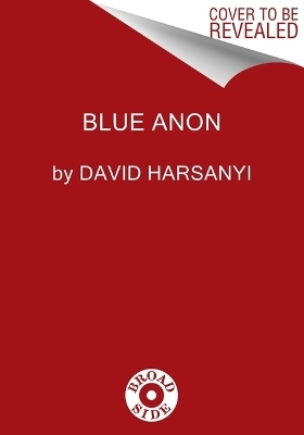 The Rise of Blue Anon - David Harsanyi