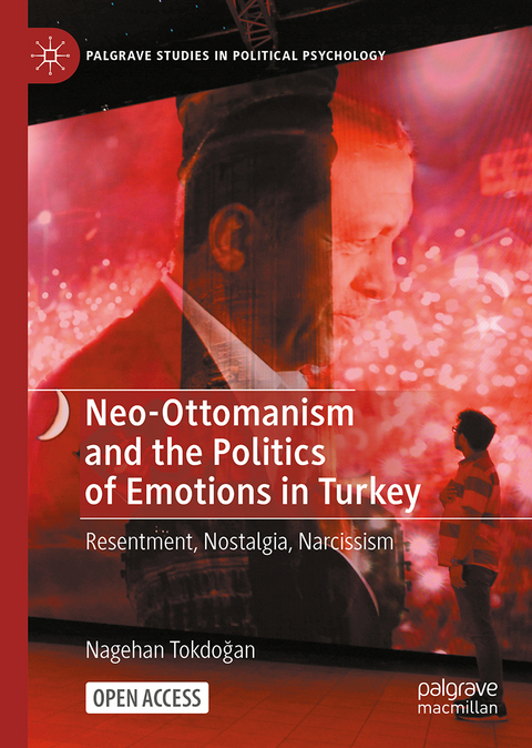 Neo-Ottomanism and the Politics of Emotions in Turkey - Nagehan Tokdoğan