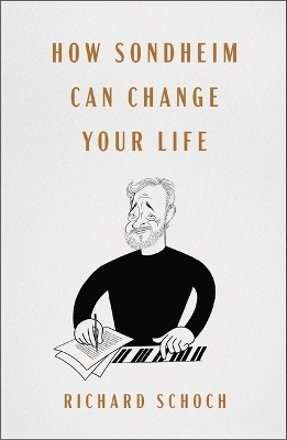 How Sondheim Can Change Your Life - Richard Schoch