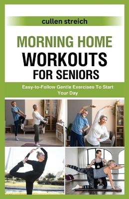 Morning Home Workouts for Seniors - Cullen Streich