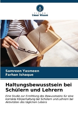 Haltungsbewusstsein bei Sch�lern und Lehrern - Samreen Yasmeen, Farhan Ishaque