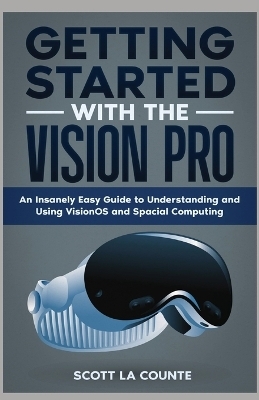 Getting Started with the Vision Pro - Scott La Counte