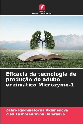 Eficácia da tecnologia de produção do adubo enzimático Microzyme-1 - Zahro Rakhmatovna Akhmedova, Zied Tashtemirovna Hamraeva