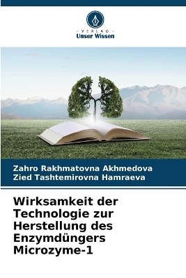 Wirksamkeit der Technologie zur Herstellung des Enzymdüngers Microzyme-1 - Zahro Rakhmatovna Akhmedova, Zied Tashtemirovna Hamraeva