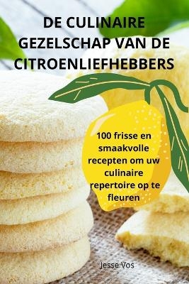 de Culinaire Gezelschap Van de Citroenliefhebbers -  Jesse Vos