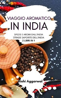 Viaggio aromatico in India - Rishi Aggarwal