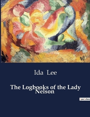 The Logbooks of the Lady Nelson - Ida Lee