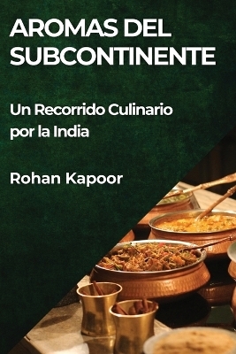 Aromas del Subcontinente - Rohan Kapoor