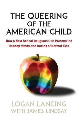 The Queering of the American Child - Logan Lancing