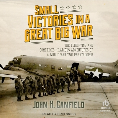 Small Victories in a Great Big War - John H Canfield